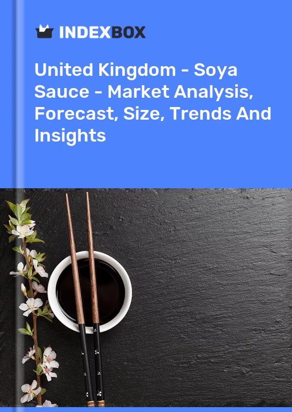Royaume-Uni - Sauce soja - Analyse du marché, prévisions, taille, tendances et perspectives