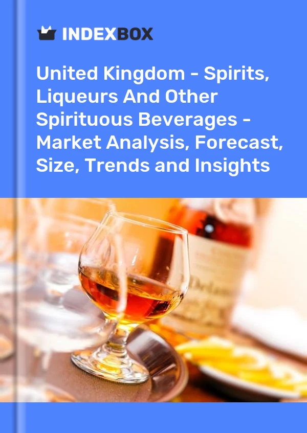 Rapport Royaume-Uni - Spiritueux, liqueurs et autres boissons spiritueuses - Analyse du marché, prévisions, taille, tendances et perspectives for 499$