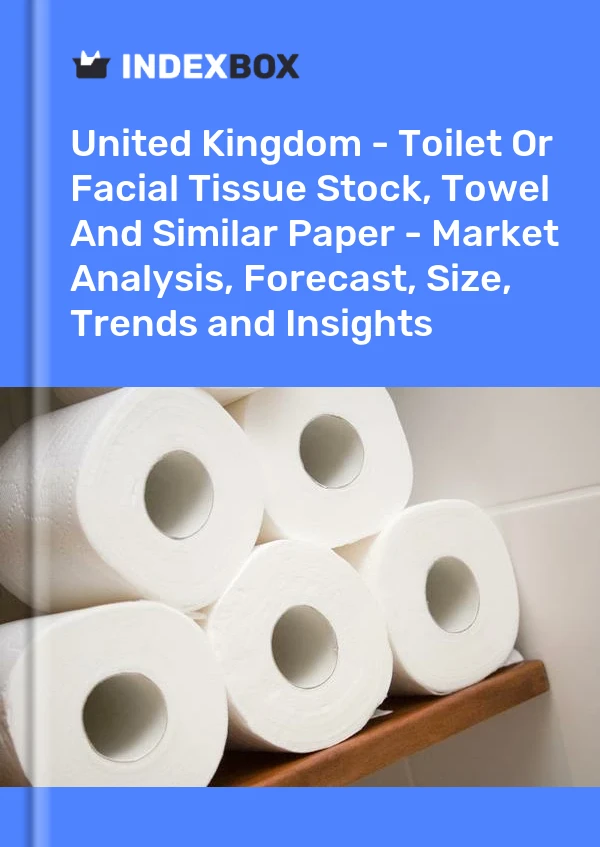 Report United Kingdom - Toilet or Facial Tissue Stock, Towel and Similar Paper - Market Analysis, Forecast, Size, Trends and Insights for 499$