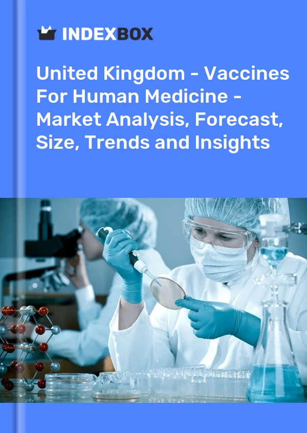 United Kingdom - Vaccines For Human Medicine - Market Analysis, Forecast, Size, Trends and Insights