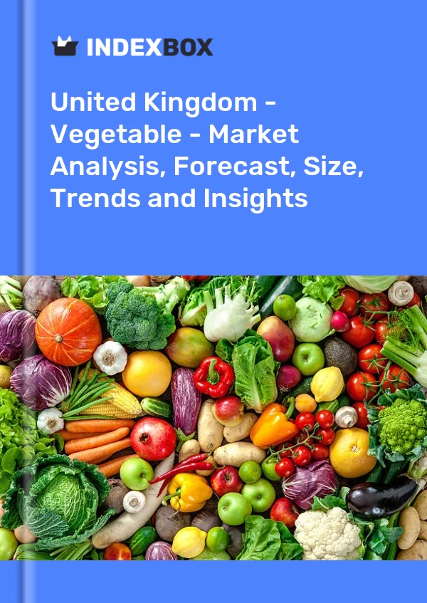 Rapport Royaume-Uni - Légumes - Analyse du marché, prévisions, taille, tendances et perspectives for 499$