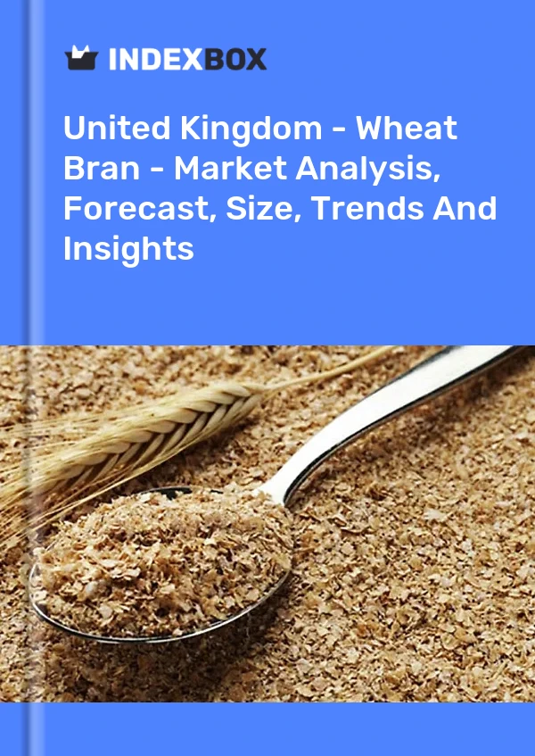 Rapport Royaume-Uni – Son de blé – Analyse du marché, prévisions, taille, tendances et perspectives for 499$