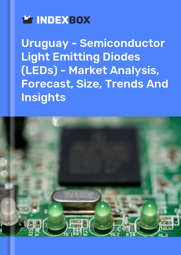 Uruguay - Semiconductor Light Emitting Diodes (LEDs) - Market Analysis, Forecast, Size, Trends And Insights