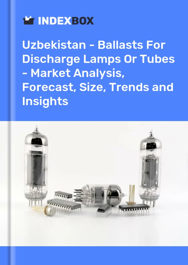 Uzbekistan - Ballasts For Discharge Lamps Or Tubes - Market Analysis, Forecast, Size, Trends and Insights