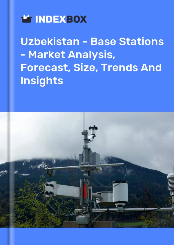 Uzbekistan - Base Stations - Market Analysis, Forecast, Size, Trends And Insights