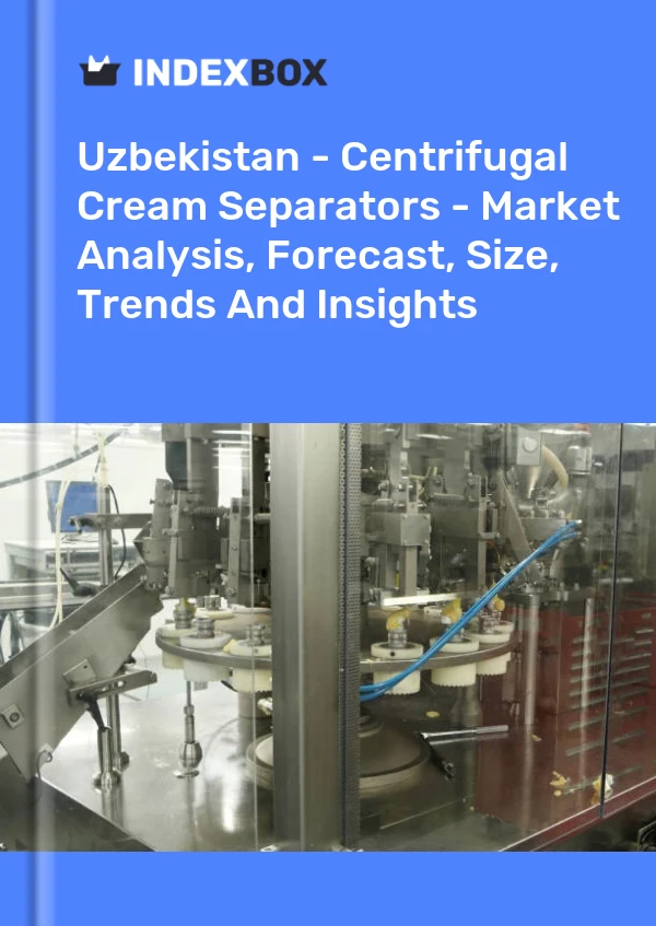 Uzbekistan - Centrifugal Cream Separators - Market Analysis, Forecast, Size, Trends And Insights
