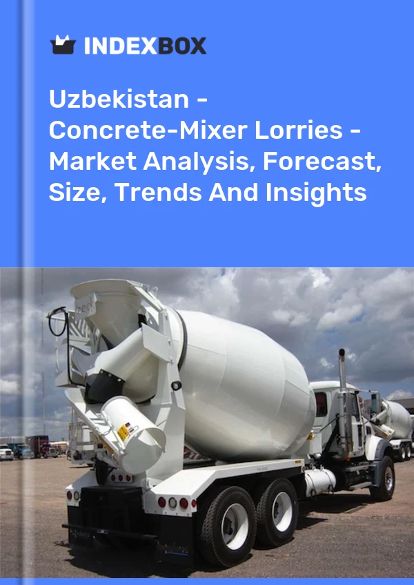 Uzbekistan - Concrete-Mixer Lorries - Market Analysis, Forecast, Size, Trends And Insights