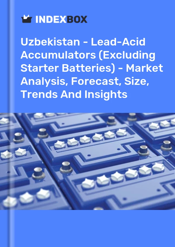 Report Uzbekistan - Lead-Acid Accumulators (Excluding Starter Batteries) - Market Analysis, Forecast, Size, Trends and Insights for 499$