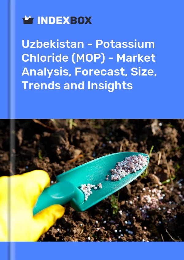 Uzbekistan - Potassium Chloride (MOP) - Market Analysis, Forecast, Size, Trends and Insights