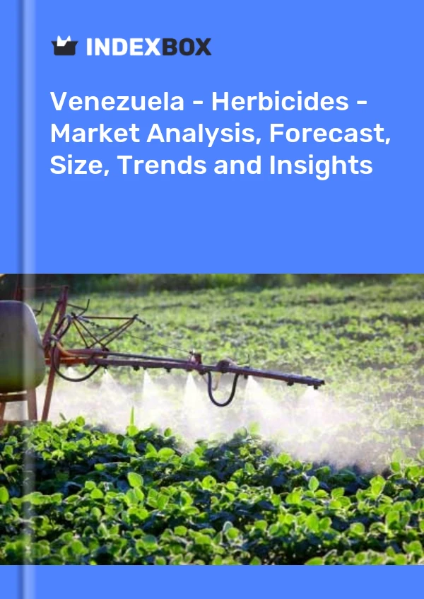 Venezuela - Herbicides - Market Analysis, Forecast, Size, Trends and Insights