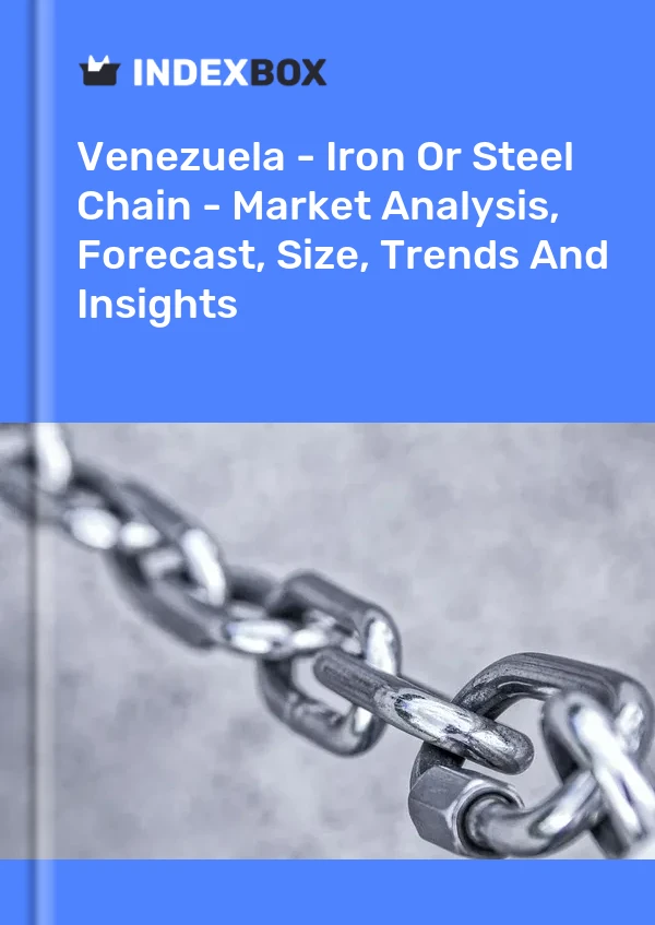 Report Venezuela - Iron or Steel Chain - Market Analysis, Forecast, Size, Trends and Insights for 499$