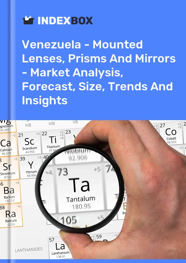 Venezuela - Mounted Lenses, Prisms And Mirrors - Market Analysis, Forecast, Size, Trends And Insights
