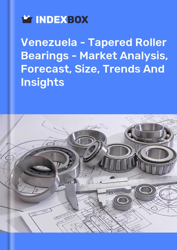 Venezuela - Tapered Roller Bearings - Market Analysis, Forecast, Size, Trends And Insights
