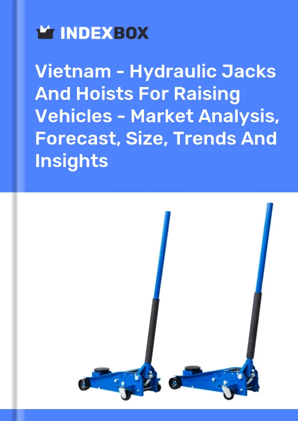 Vietnam - Hydraulic Jacks And Hoists For Raising Vehicles - Market Analysis, Forecast, Size, Trends And Insights