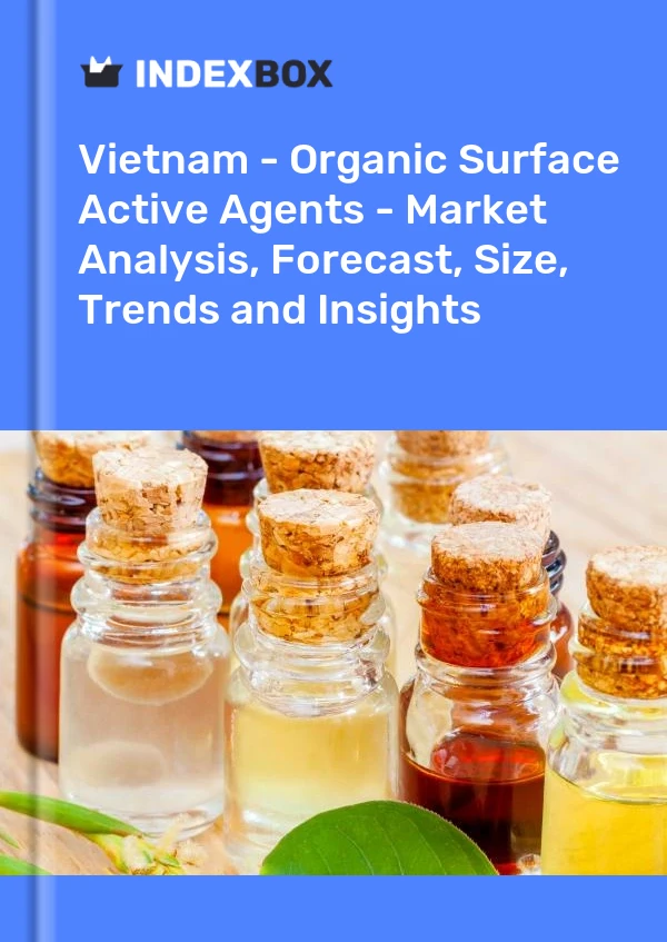 Vietnam - Organic Surface Active Agents - Market Analysis, Forecast, Size, Trends and Insights