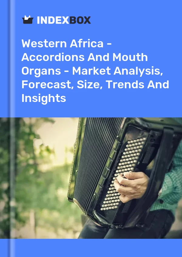 Report Western Africa - Accordions and Mouth Organs - Market Analysis, Forecast, Size, Trends and Insights for 499$