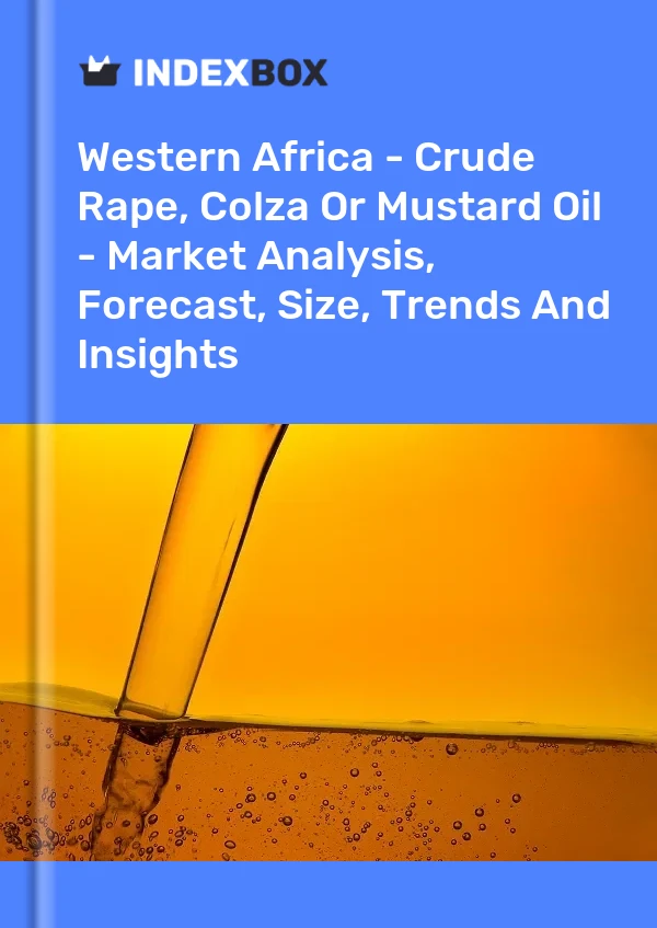 Report Western Africa - Crude Rape, Colza or Mustard Oil - Market Analysis, Forecast, Size, Trends and Insights for 499$