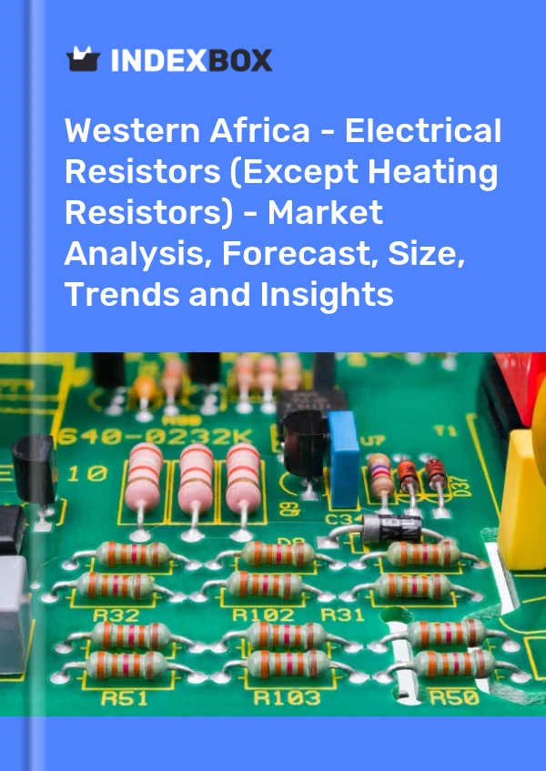 Report Western Africa - Electrical Resistors (Except Heating Resistors) - Market Analysis, Forecast, Size, Trends and Insights for 499$