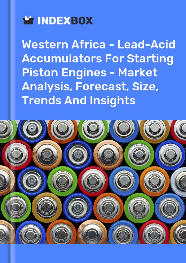 Report Western Africa - Lead-Acid Accumulators for Starting Piston Engines - Market Analysis, Forecast, Size, Trends and Insights for 499$