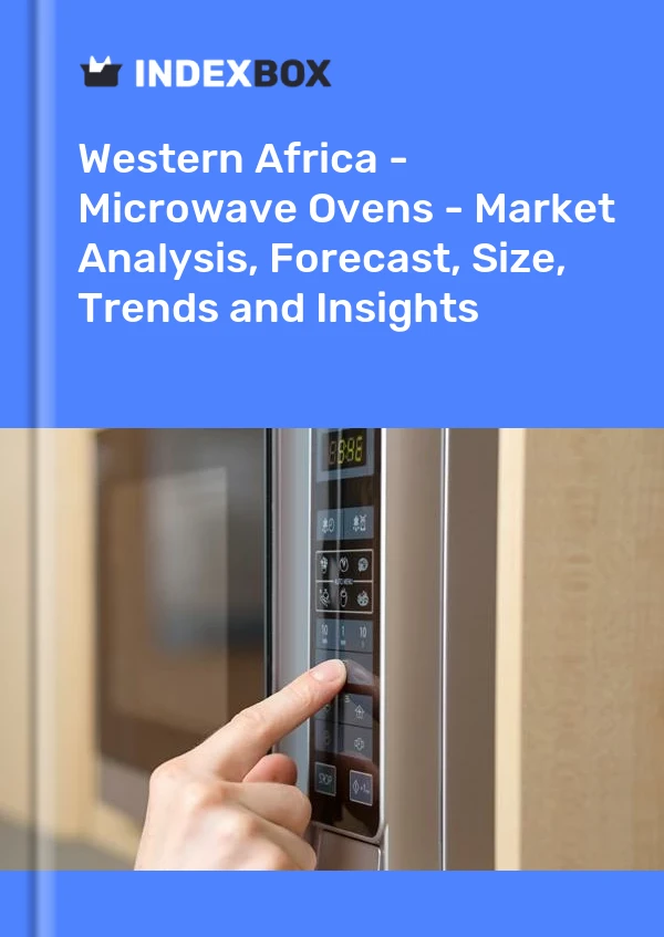 Report Western Africa - Microwave Ovens - Market Analysis, Forecast, Size, Trends and Insights for 499$