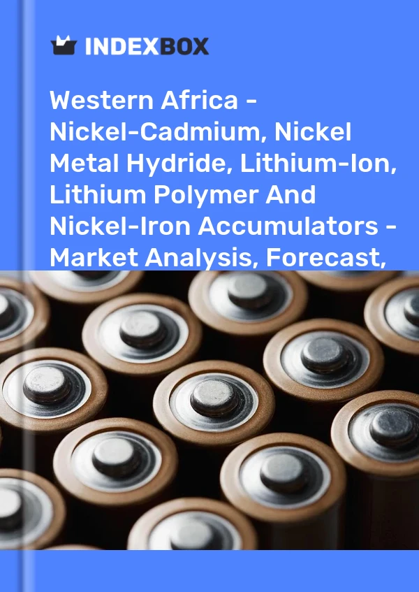 Report Western Africa - Nickel-Cadmium, Nickel Metal Hydride, Lithium-Ion, Lithium Polymer and Nickel-Iron Accumulators - Market Analysis, Forecast, Size, Trends and Insights for 499$