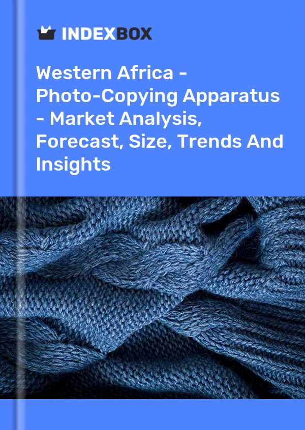 Report Western Africa - Photo-Copying Apparatus - Market Analysis, Forecast, Size, Trends and Insights for 499$