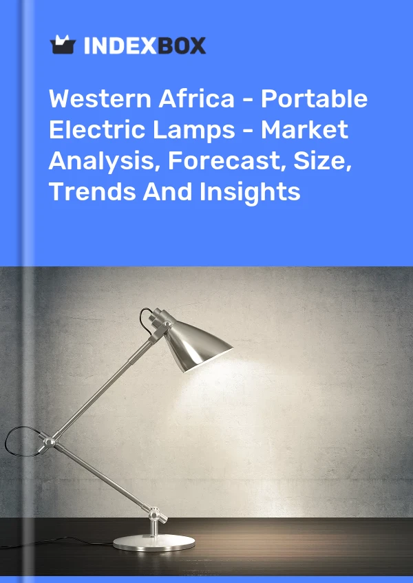 Report Western Africa - Portable Electric Lamps - Market Analysis, Forecast, Size, Trends and Insights for 499$
