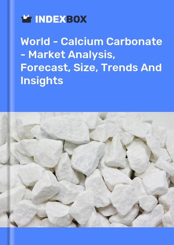 World - Calcium Carbonate - Market Analysis, Forecast, Size, Trends And Insights