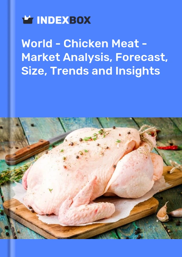 Monde - Viande de poulet - Analyse du marché, prévisions, taille, tendances et perspectives