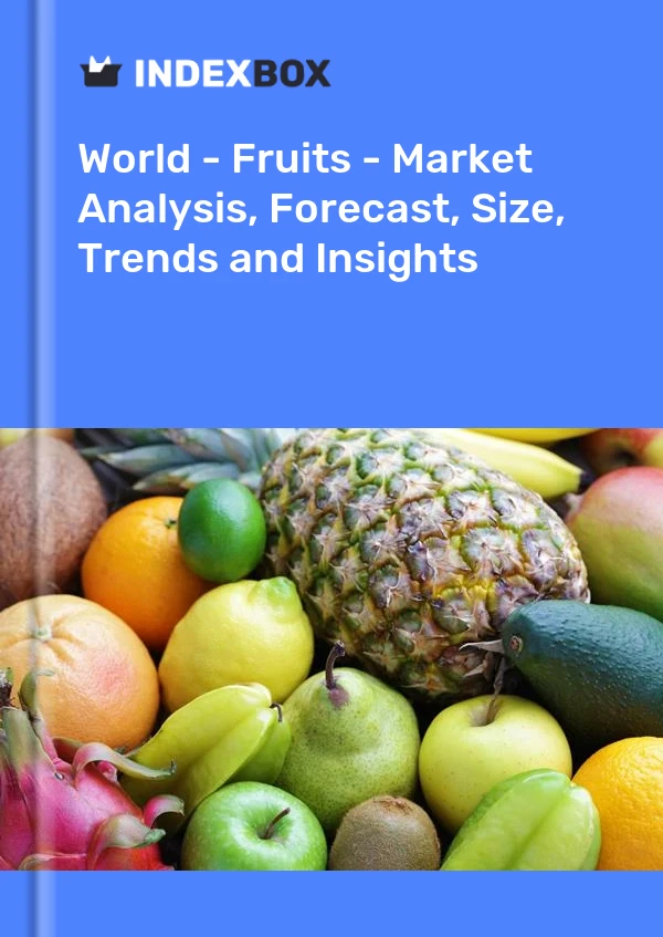 Rapport Monde - Fruits - Analyse du marché, prévisions, taille, tendances et perspectives for 499$
