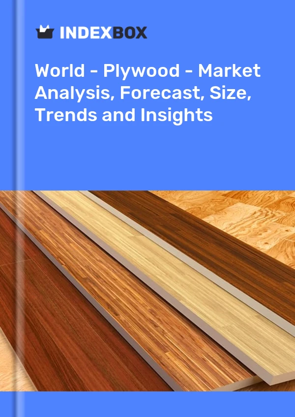 Monde - Contreplaqué - Analyse du marché, prévisions, taille, tendances et perspectives
