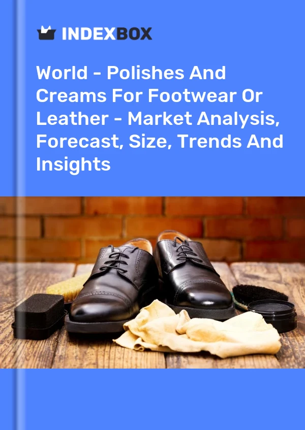 Report World - Polishes and Creams for Footwear or Leather - Market Analysis, Forecast, Size, Trends and Insights for 499$