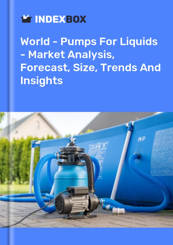 Rapport Monde - Pompes pour liquides - Analyse du marché, prévisions, taille, tendances et perspectives for 499$