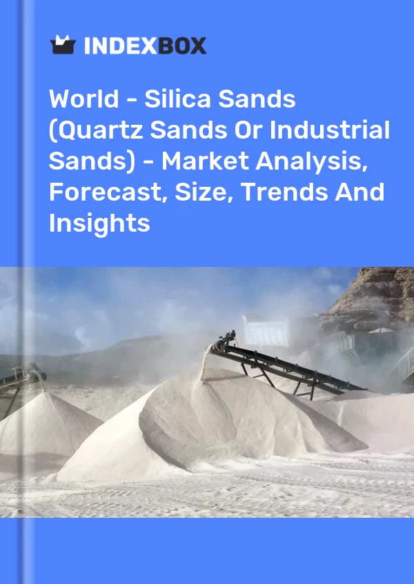 Rapport Monde – Sables de silice (sables de quartz ou sables industriels) – Analyse du marché, prévisions, taille, tendances et perspectives for 499$