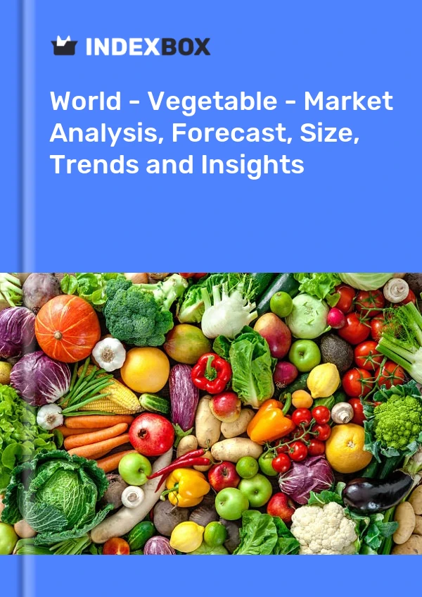 Monde - Légumes - Analyse du marché, prévisions, taille, tendances et perspectives