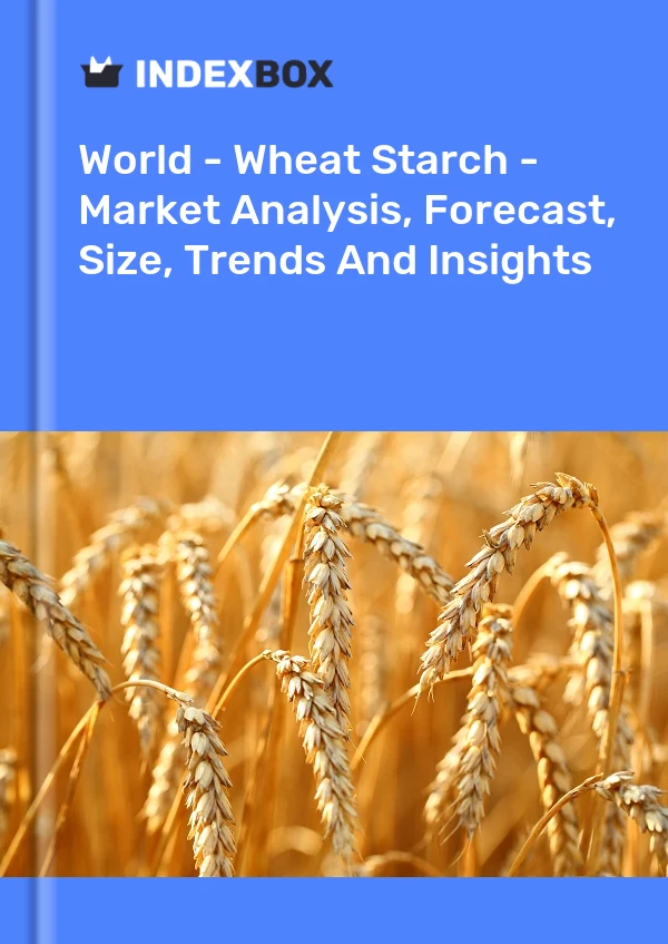 Report World - Wheat Starch - Market Analysis, Forecast, Size, Trends and Insights for 499$